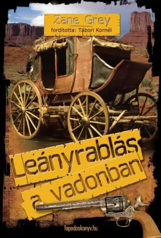Zane Grey - Leányrablás a vadonban (e-könyv)