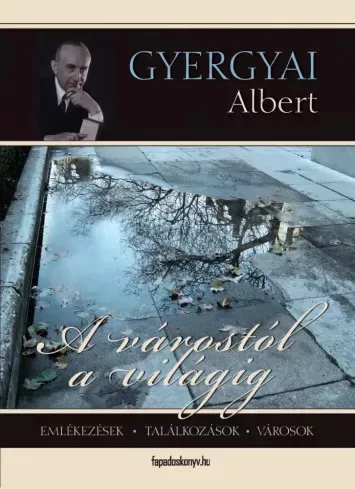 Gyergyai Albert - A várostól a világig (e-könyv)