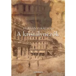 Harsányi Kálmán - A kristálynézők (e-könyv)