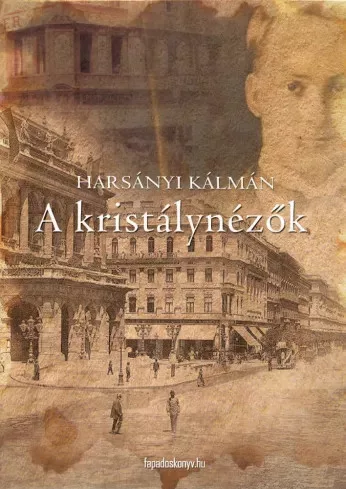 Harsányi Kálmán - A kristálynézők (e-könyv)