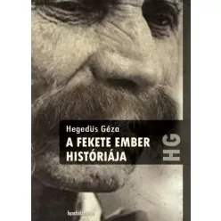 Hegedüs Géza - A fekete ember históriája (e-könyv)