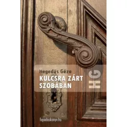 Hegedüs Géza - Kulcsra zárt szobában (e-könyv)