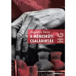 Hegedüs Géza - A méneskúti családirtás (e-könyv)