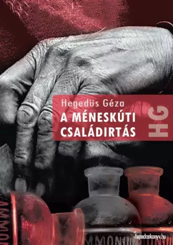 Hegedüs Géza - A méneskúti családirtás (e-könyv)