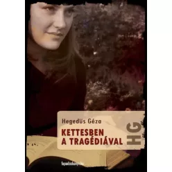 Hegedüs Géza - Kettesben a tragédiával (e-könyv)
