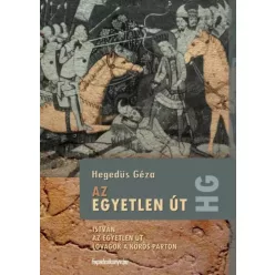 Hegedüs Géza - Az egyetlen út (e-könyv)