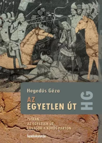 Hegedüs Géza - Az egyetlen út (e-könyv)