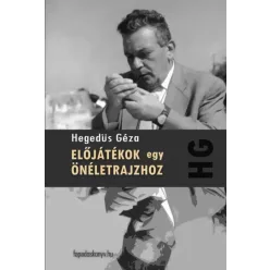   Hegedüs Géza - Előjátékok egy önéletrajzhoz (e-könyv)