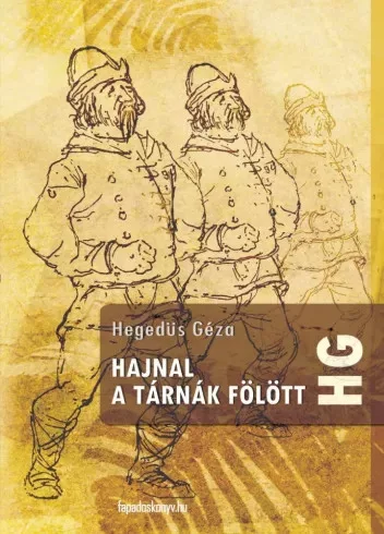 Hegedüs Géza - Hajnal a tárnák fölött (e-könyv)