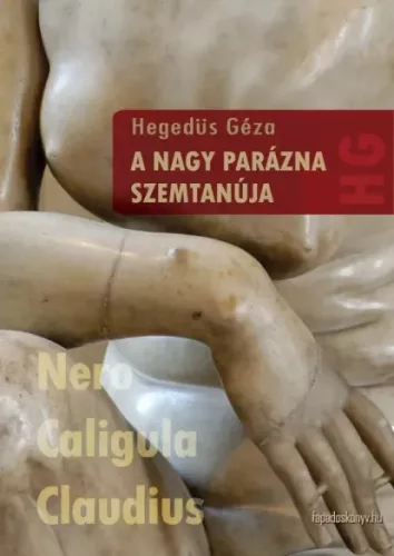 Hegedüs Géza - A nagy parázna szemtanúja (e-könyv)