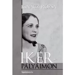 Ignácz Rózsa - Ikerpályáimon (e-könyv)