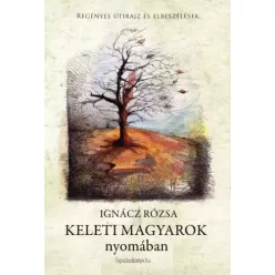 Ignácz Rózsa - Keleti magyarok nyomában (e-könyv)