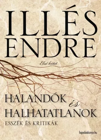 Illés Endre - Halandók és halhatatlanok I. rész (e-könyv)