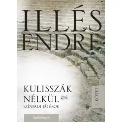 Illés Endre - Kulisszák nélkül I. kötet (e-könyv)