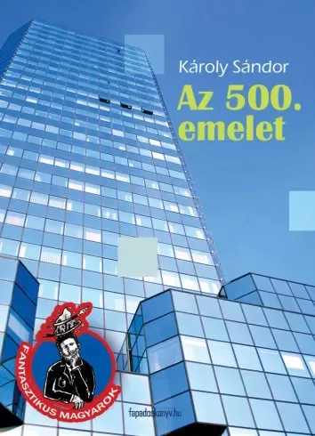 Károly Sándor - Az 500. emelet (e-könyv)