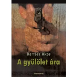 Kertész Ákos - A gyűlölet ára (e-könyv)