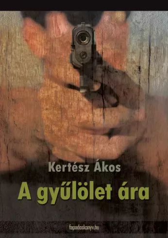 Kertész Ákos - A gyűlölet ára (e-könyv)