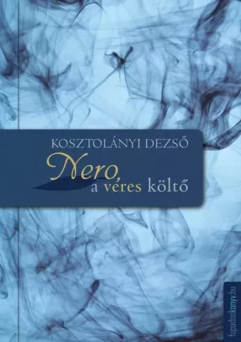 Kosztolányi Dezső - Nero, a véres költő (e-könyv)