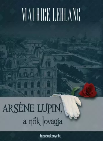 Maurice Leblanc - Arséne Lupin a nők lovagja (e-könyv)