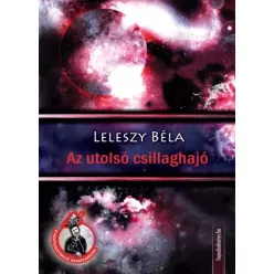 Leleszy Béla - Az utolsó csillaghajó (e-könyv)