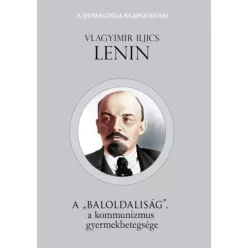   Vlagyimir Iljics Lenin - A "baloldaliság" a kommunizmus gyermekbetegsége (e-könyv)