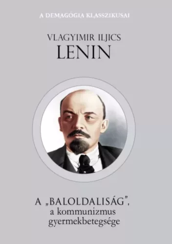 Vlagyimir Iljics Lenin - A "baloldaliság" a kommunizmus gyermekbetegsége (e-könyv)