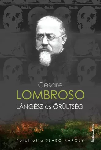 Cesare Lombroso - Lángész és őrültség (e-könyv)