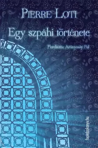 Pierre Loti - Egy szpáhi története (e-könyv)