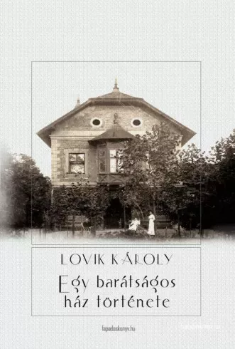 Lovik Károly - Egy barátságos ház története (e-könyv)