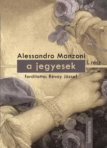 Alessandro Manzoni - A jegyesek I. kötet (e-könyv)