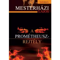 Mesterházi Lajos - A Prometheusz-rejtély (e-könyv)
