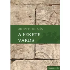 Mikszáth Kálmán - A fekete város (e-könyv)