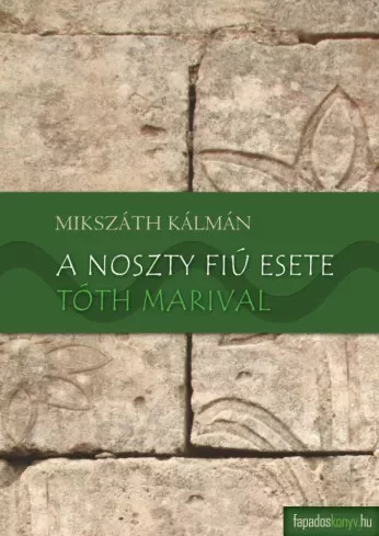 Mikszáth Kálmán - A Noszty fiú esete Tóth Marival (e-könyv)