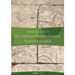   Mikszáth Kálmán - Két választás Magyarországon, Nemzetes uraimék (e-könyv)