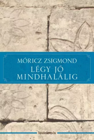 Móricz Zsigmond - Légy jó mindhalálig (e-könyv)