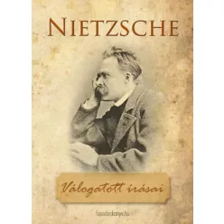   Friedrich Nietzsche - Friedrich Nietzsche válogatott írásai (e-könyv)