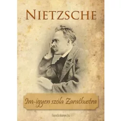   Friedrich Nietzsche - Im-ígyen szóla Zarathustra (e-könyv)
