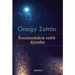 Onagy Zoltán - Évszázadokra szóló éjszaka (e-könyv)