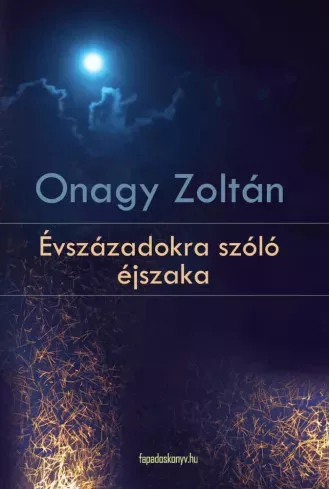 Onagy Zoltán - Évszázadokra szóló éjszaka (e-könyv)