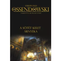 Ferdinand Ossendowski - A sötét kelet árnyéka (e-könyv)