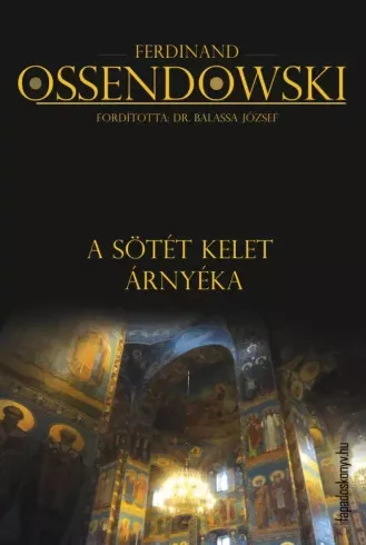 Ferdinand Ossendowski - A sötét kelet árnyéka (e-könyv)