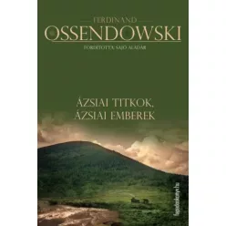   Ferdinand Ossendowski - Ázsiai titkok, ázsiai emberek (e-könyv)