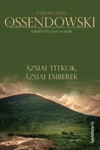 Ferdinand Ossendowski - Ázsiai titkok, ázsiai emberek (e-könyv)