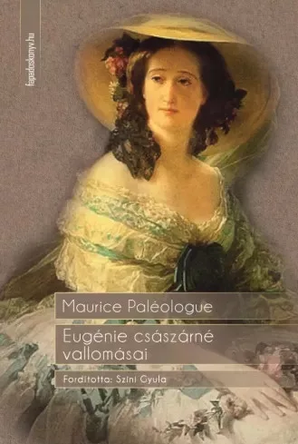 Maurice Paléologue - Eugénie császárné vallomásai (e-könyv)