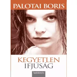 Palotai Boris - Kegyetlen ifjúság (e-könyv)