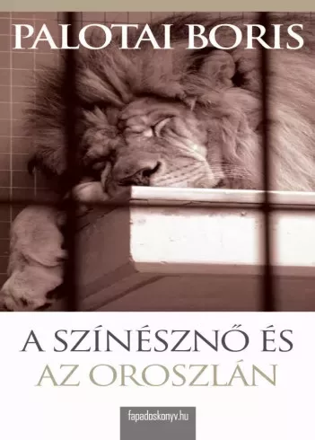 Palotai Boris - A színésznő és az oroszlán (e-könyv)