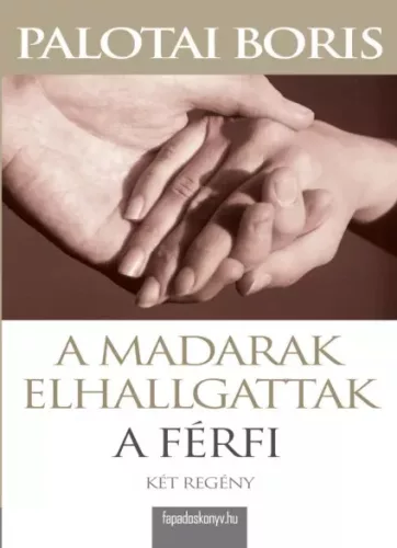 Palotai Boris - A madarak elhallgattak, A férfi (e-könyv)