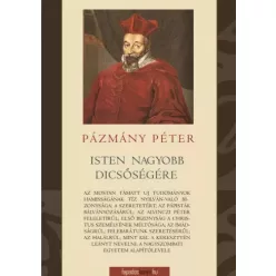Pázmány Péter - Isten nagyobb dicsőségére (e-könyv)