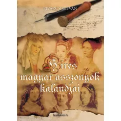   Pivárcsi István - Híres magyar asszonyok kalandjai (e-könyv)