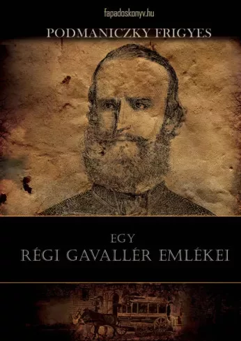 Podmaniczky Frigyes - Egy régi gavallér emlékei (e-könyv)
